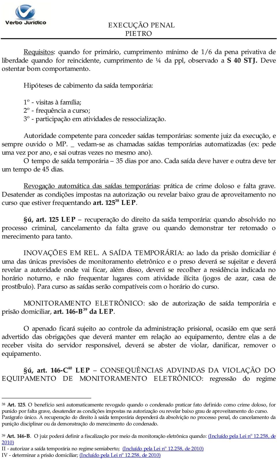 Autoridade competente para conceder saídas temporárias: somente juiz da execução, e sempre ouvido o MP.