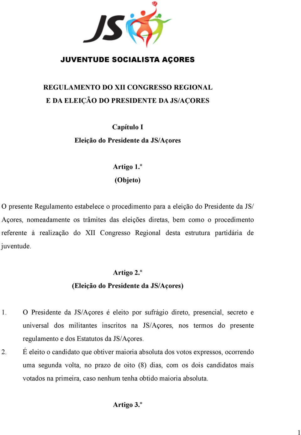 do XII Congresso Regional desta estrutura partidária de juventude. Artigo 2.º (Eleição do Presidente da JS/Açores) 1.