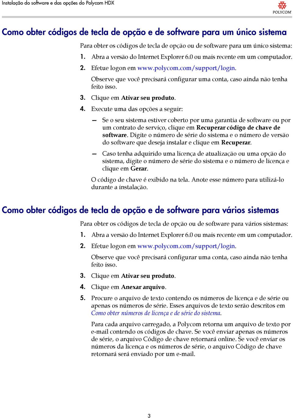 4. Execute uma das opções a seguir: Se o seu sistema estiver coberto por uma garantia de software ou por um contrato de serviço, clique em Recuperar código de chave de software.