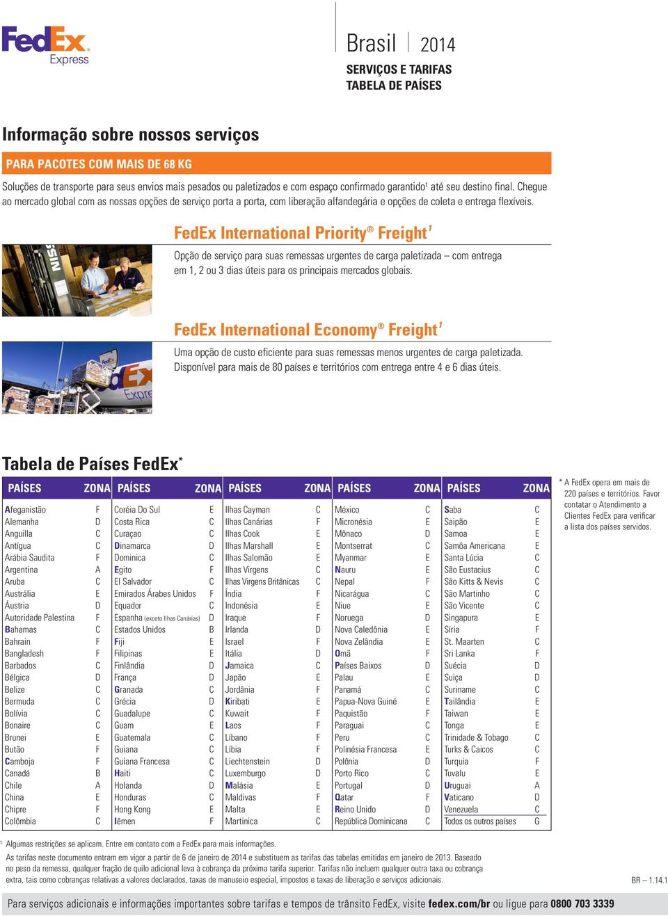 FedEx International Priority Freight 1 Opção de serviço para suas remessas urgentes de carga paletizada com entrega em 1, 2 ou 3 dias úteis para os principais mercados globais.