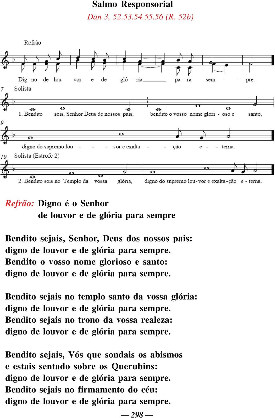 Bendito o vosso nome glorioso e santo: digno de louvor e de glória para sempre.