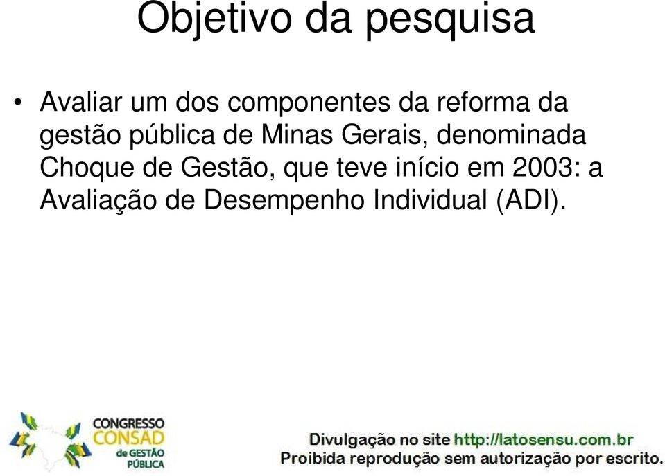 denominada Choque de Gestão, que teve início em