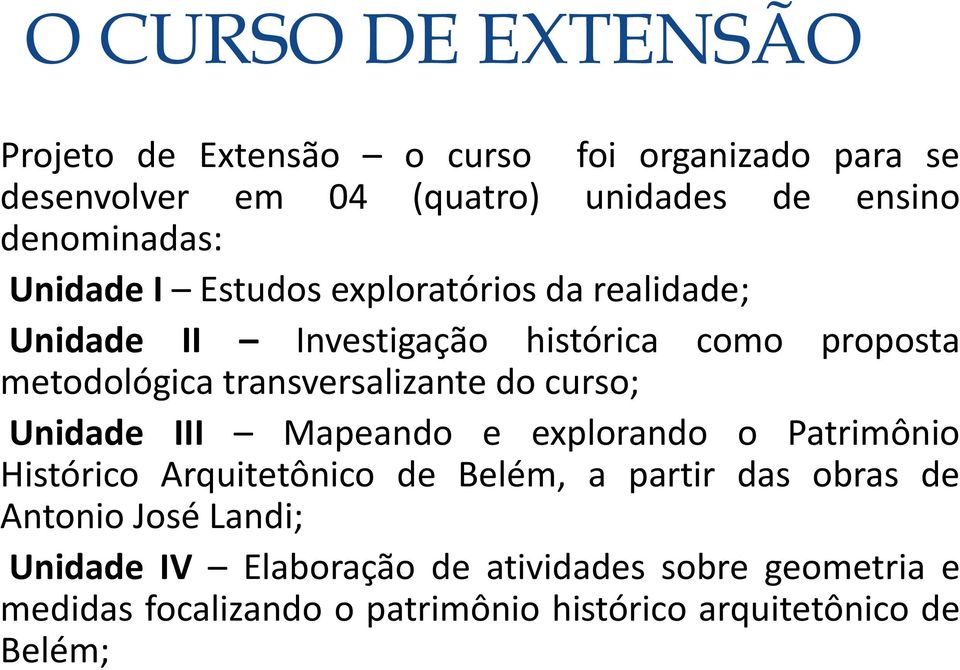 transversalizante do curso; Unidade III Mapeando e explorando o Patrimônio Histórico Arquitetônico de Belém, a partir das