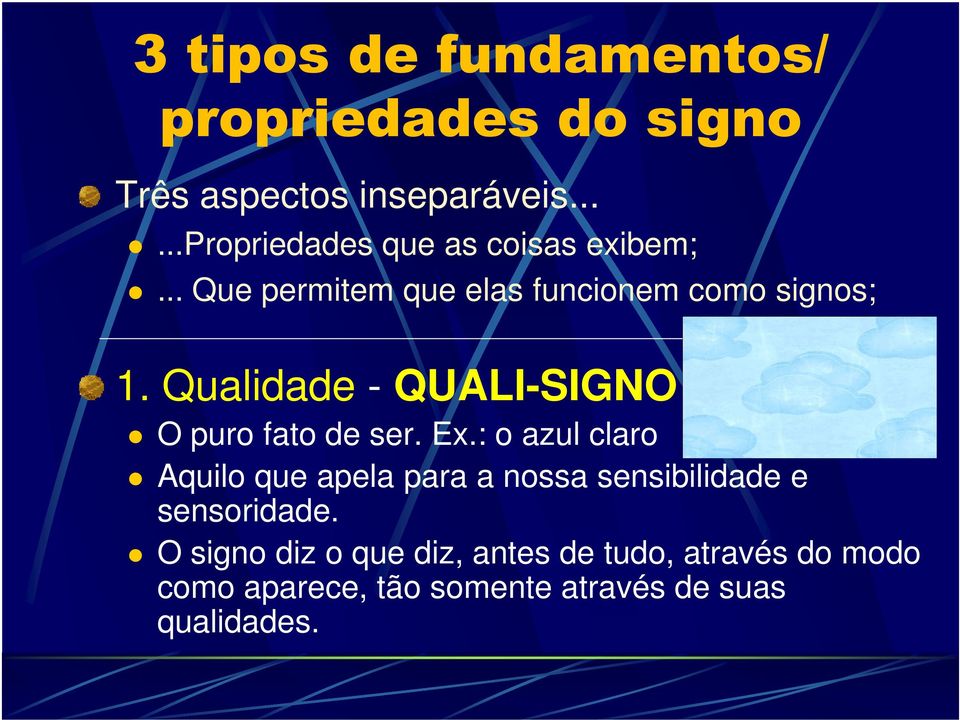 Qualidade - QUALI-SIGNO O puro fato de ser. Ex.