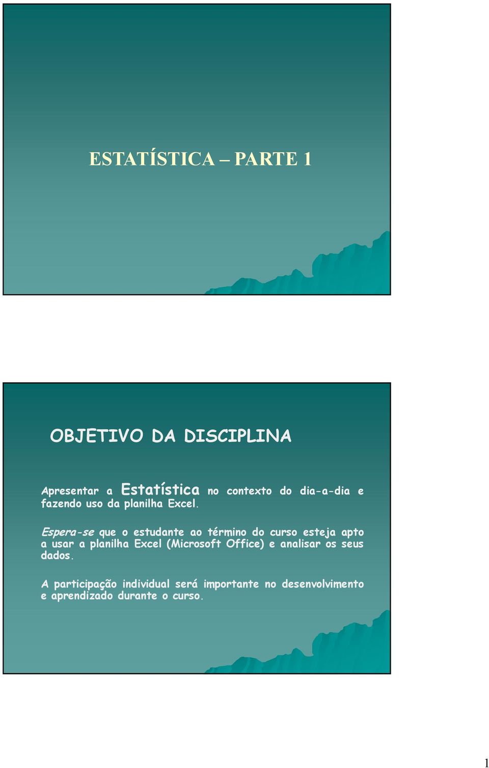 Espera-se que o estudante ao término do curso esteja apto a usar a planilha Excel