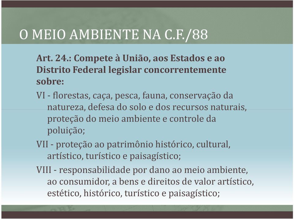 fauna, conservação da natureza, defesa do solo e dos recursos naturais, proteção do meio ambiente e controle da