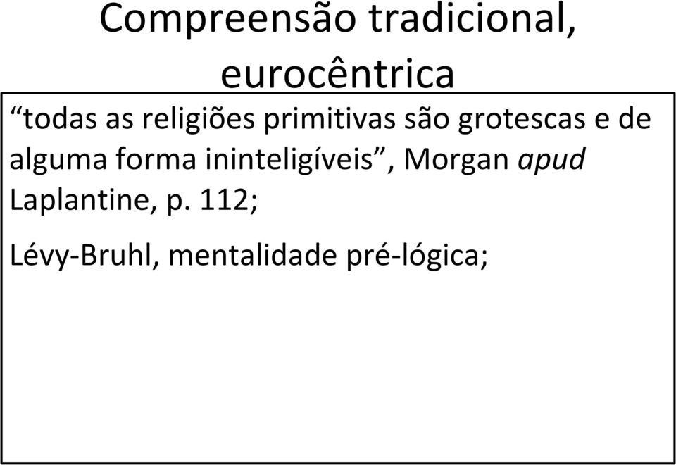 alguma forma ininteligíveis, Morgan apud