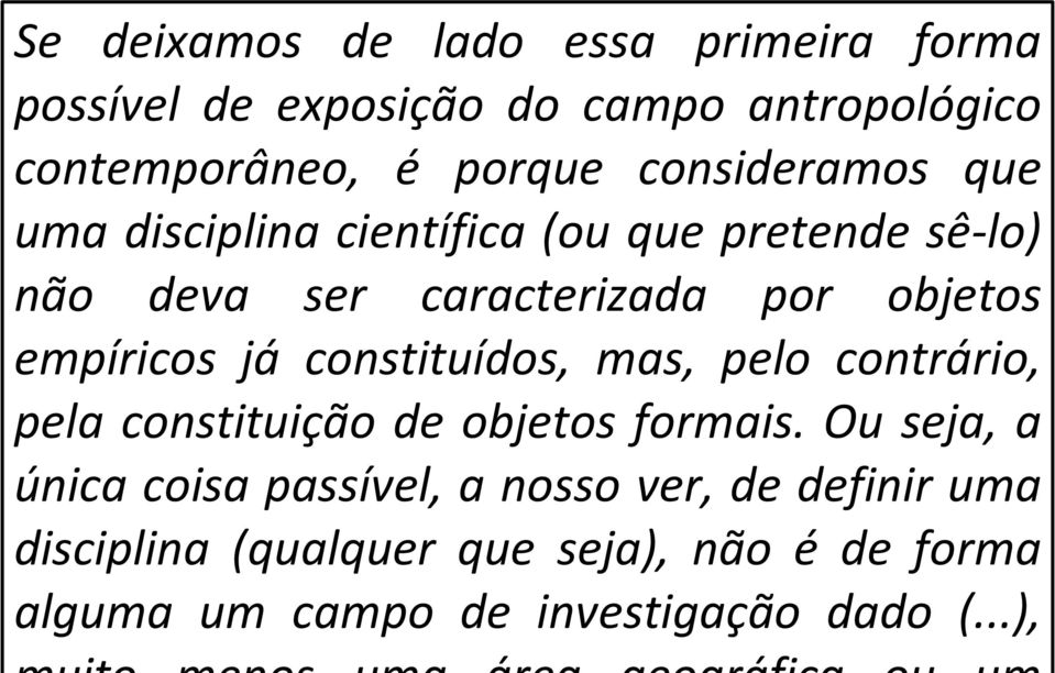 empíricos já constituídos, mas, pelo contrário, pela constituição de objetos formais.