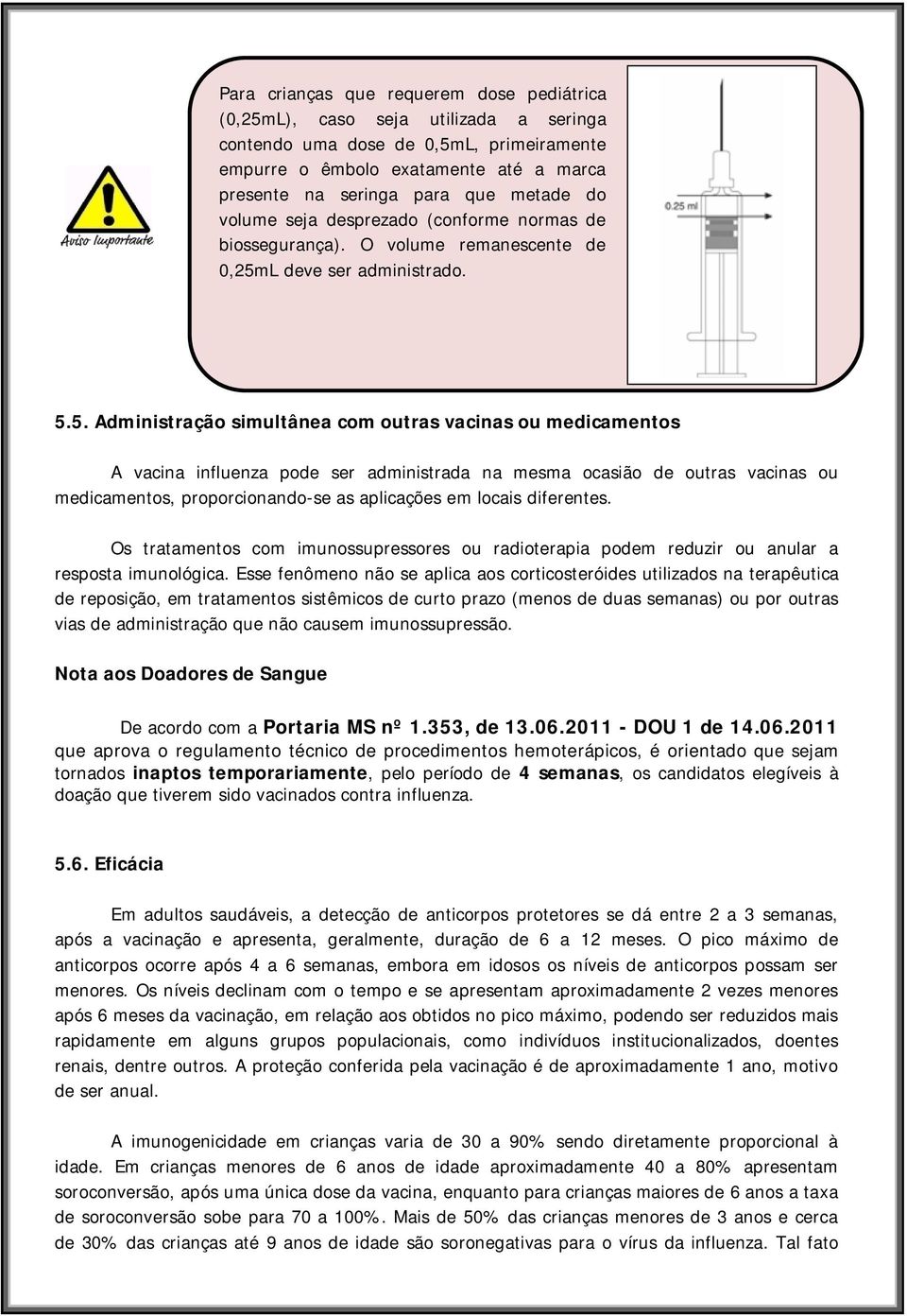 L deve ser administrado. 5.