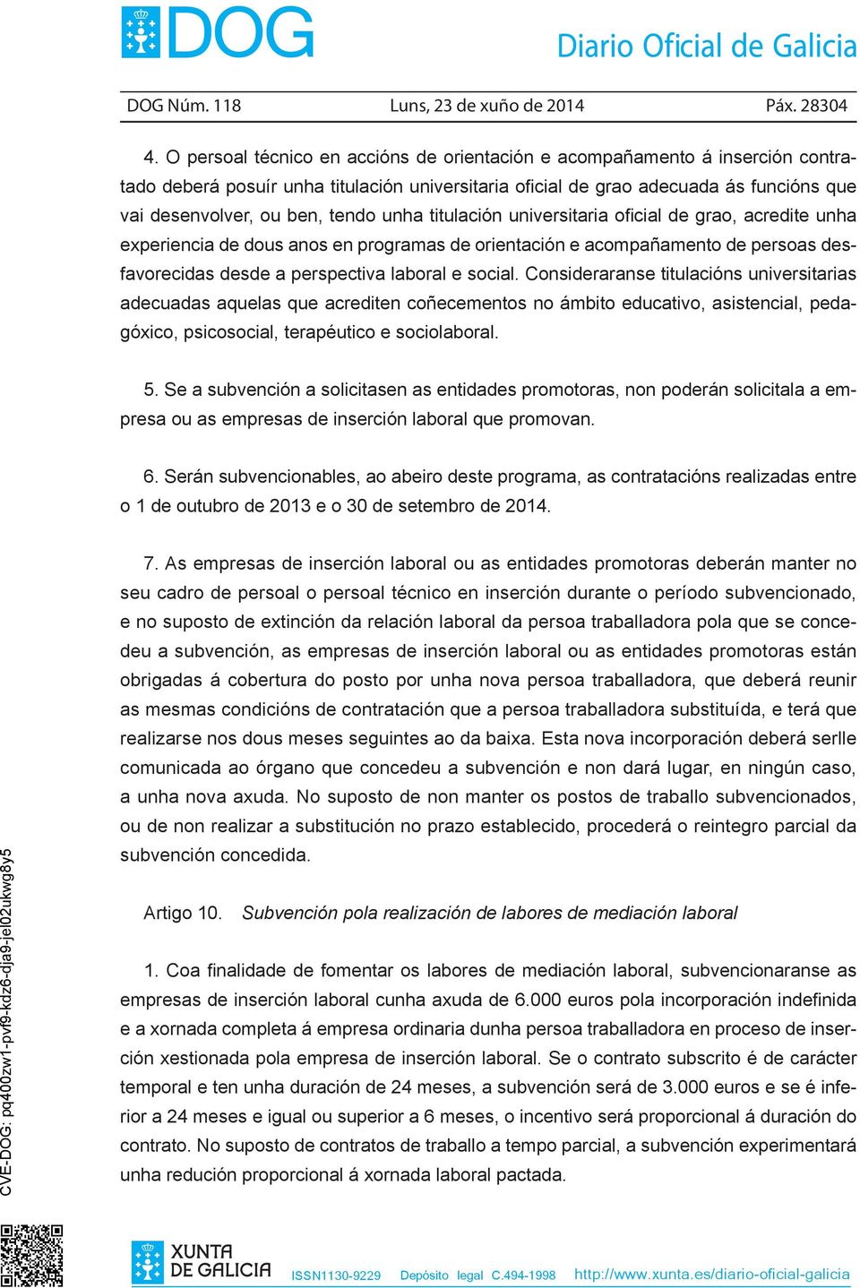 unha titulación universitaria oficial de grao, acredite unha experiencia de dous anos en programas de orientación e acompañamento de persoas desfavorecidas desde a perspectiva laboral e social.