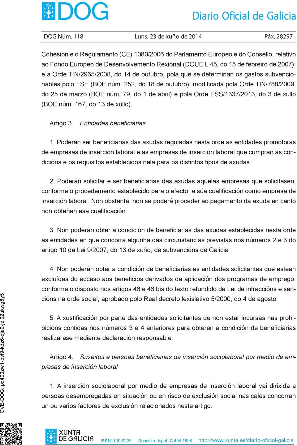 TIN/2965/2008, do 14 de outubro, pola que se determinan os gastos subvencionables polo FSE (BOE núm. 252, do 18 de outubro), modificada pola Orde TIN/788/2009, do 25 de marzo (BOE núm.