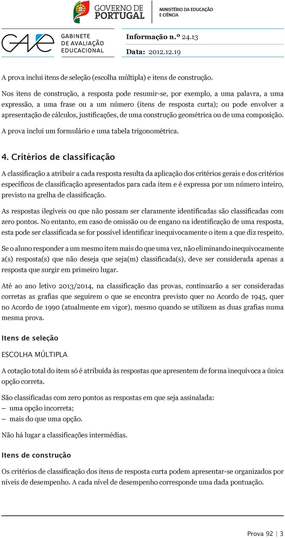 justificações, de uma construção geométrica ou de uma composição. A prova inclui um formulário e uma tabela trigonométrica. 4.