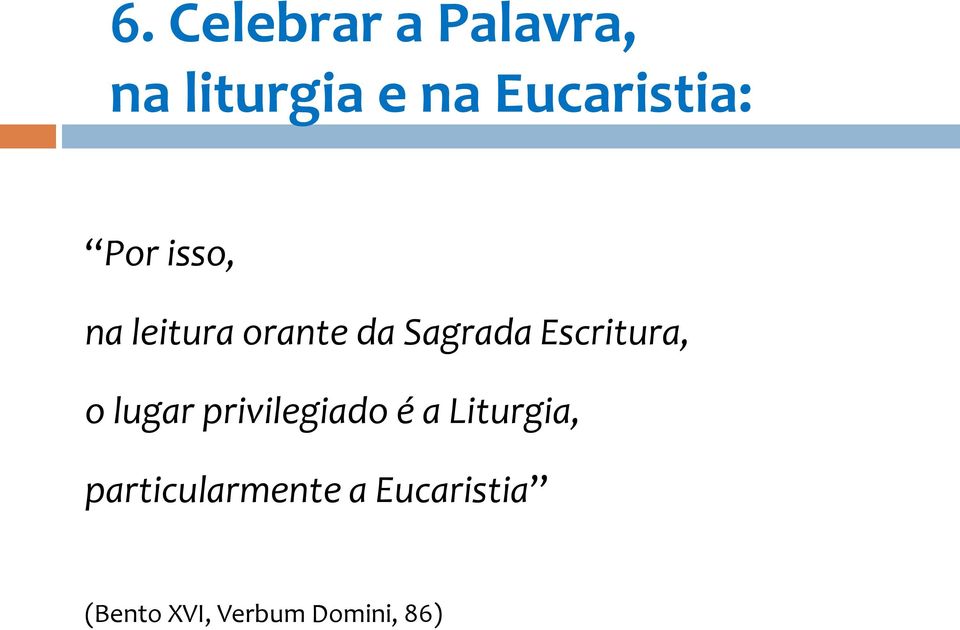 Sagrada Escritura, o lugar privilegiado é a