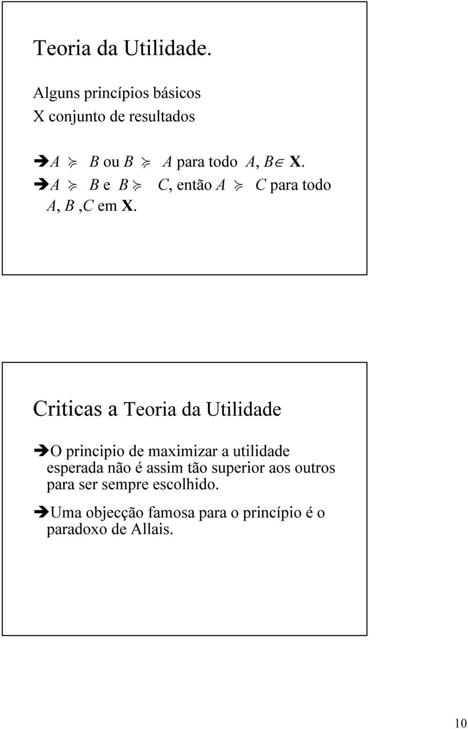 A ã B e B ã C, então A ã C para todo A, B,C em X.