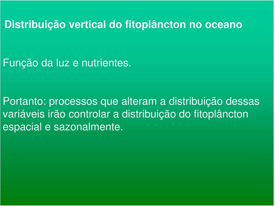 Portanto: processos que alteram a distribuição