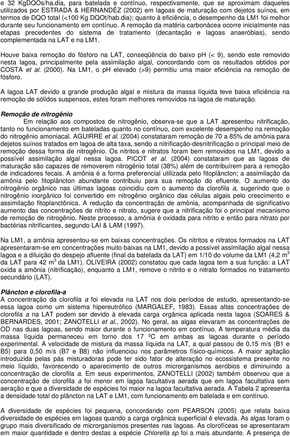 dia); quanto à eficiência, o desempenho da LM1 foi melhor durante seu funcionamento em contínuo.