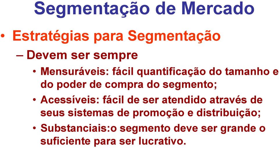 fácil de ser atendido através de seus sistemas de promoção e