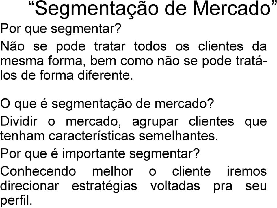 diferente. O que é segmentação de mercado?