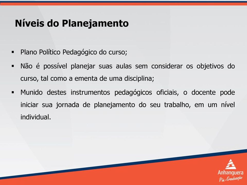 de uma disciplina; Munido destes instrumentos pedagógicos oficiais, o docente