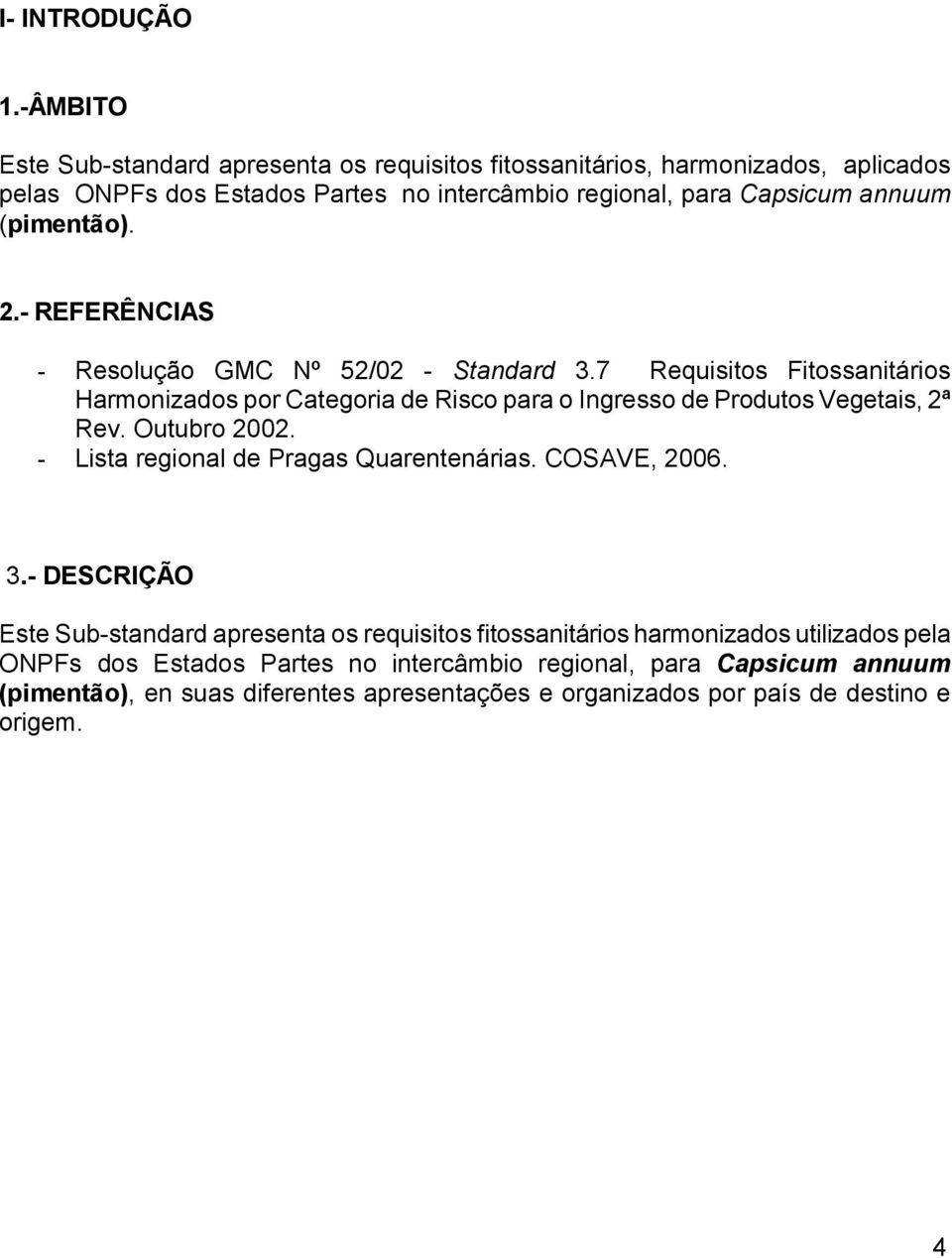 (pimentão). 2.- REFERÊNCIAS - Resolução GMC Nº 52/02 - Standard 3.