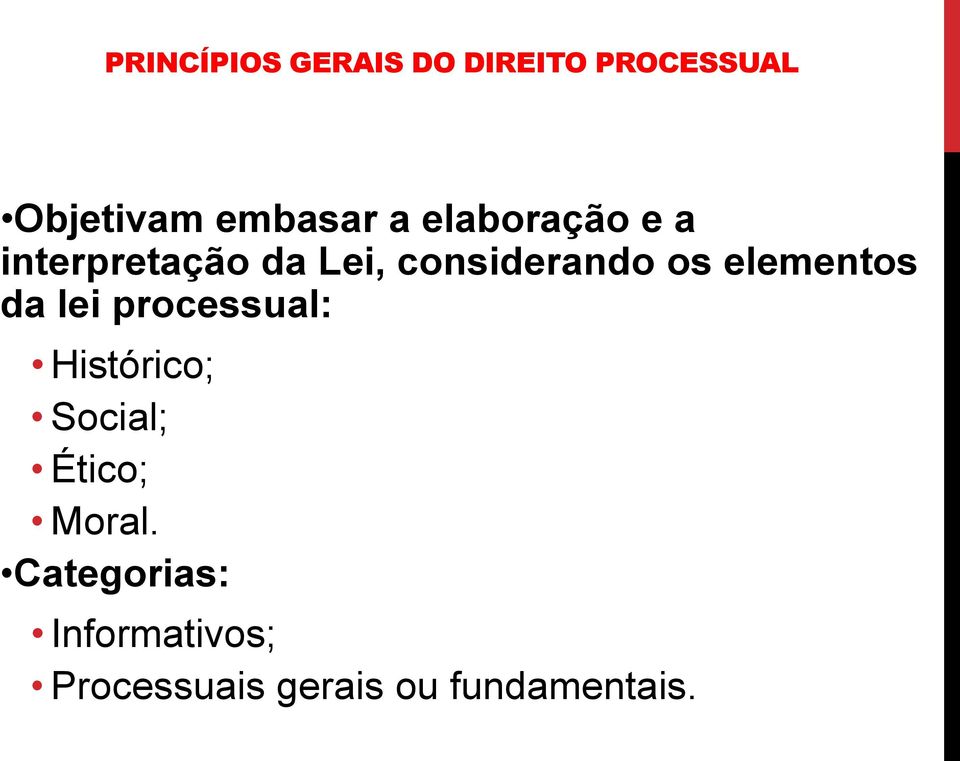 processual: Histórico; Social; Ético; Moral.