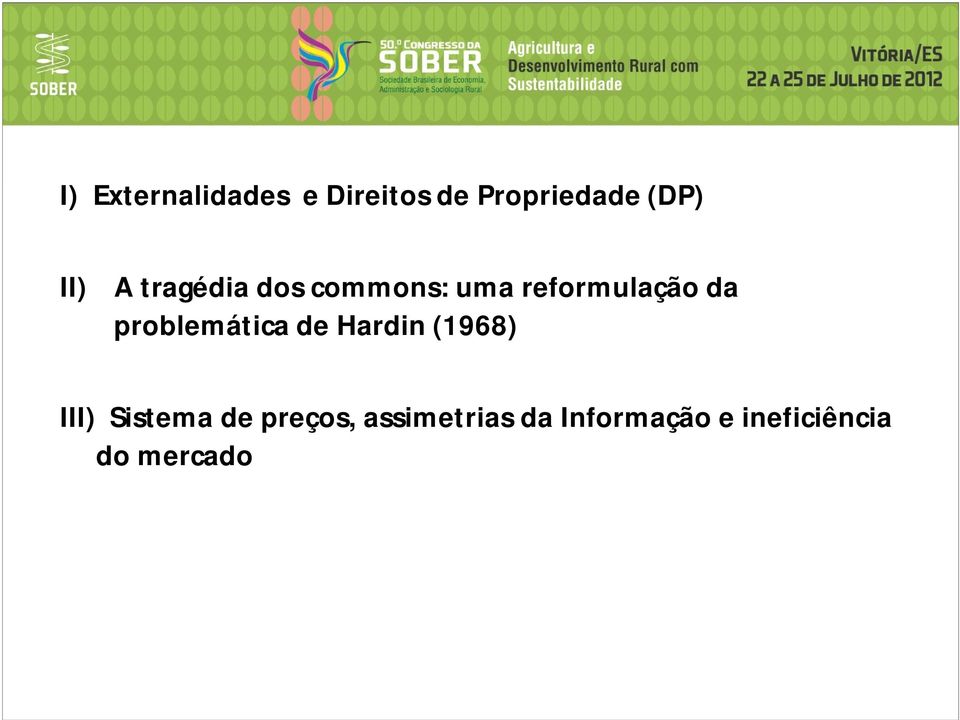 problemática de Hardin (1968) III) Sistema de