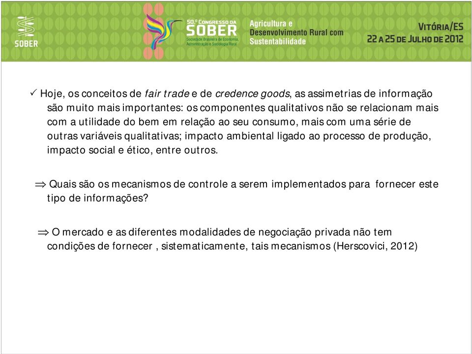 processo de produção, impacto social e ético, entre outros.