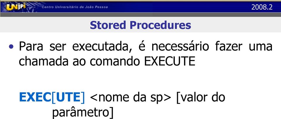 ao comando EXECUTE EXEC[UTE]