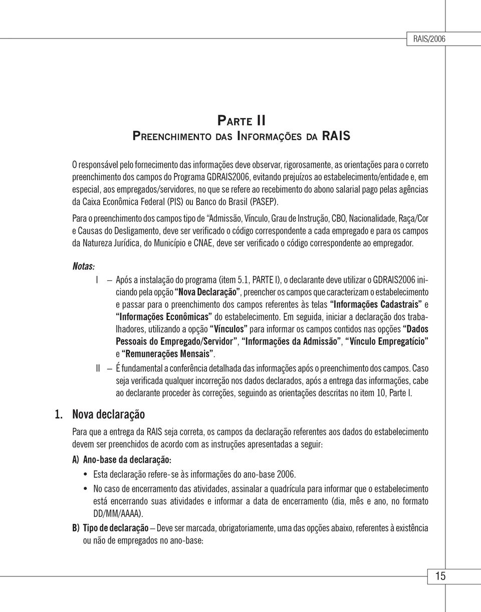 Federal (PIS) ou Banco do Brasil (PASEP).