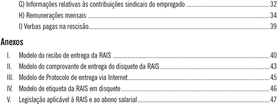 Modelo do comprovante de entrega do disquete da RAIS...43 III.