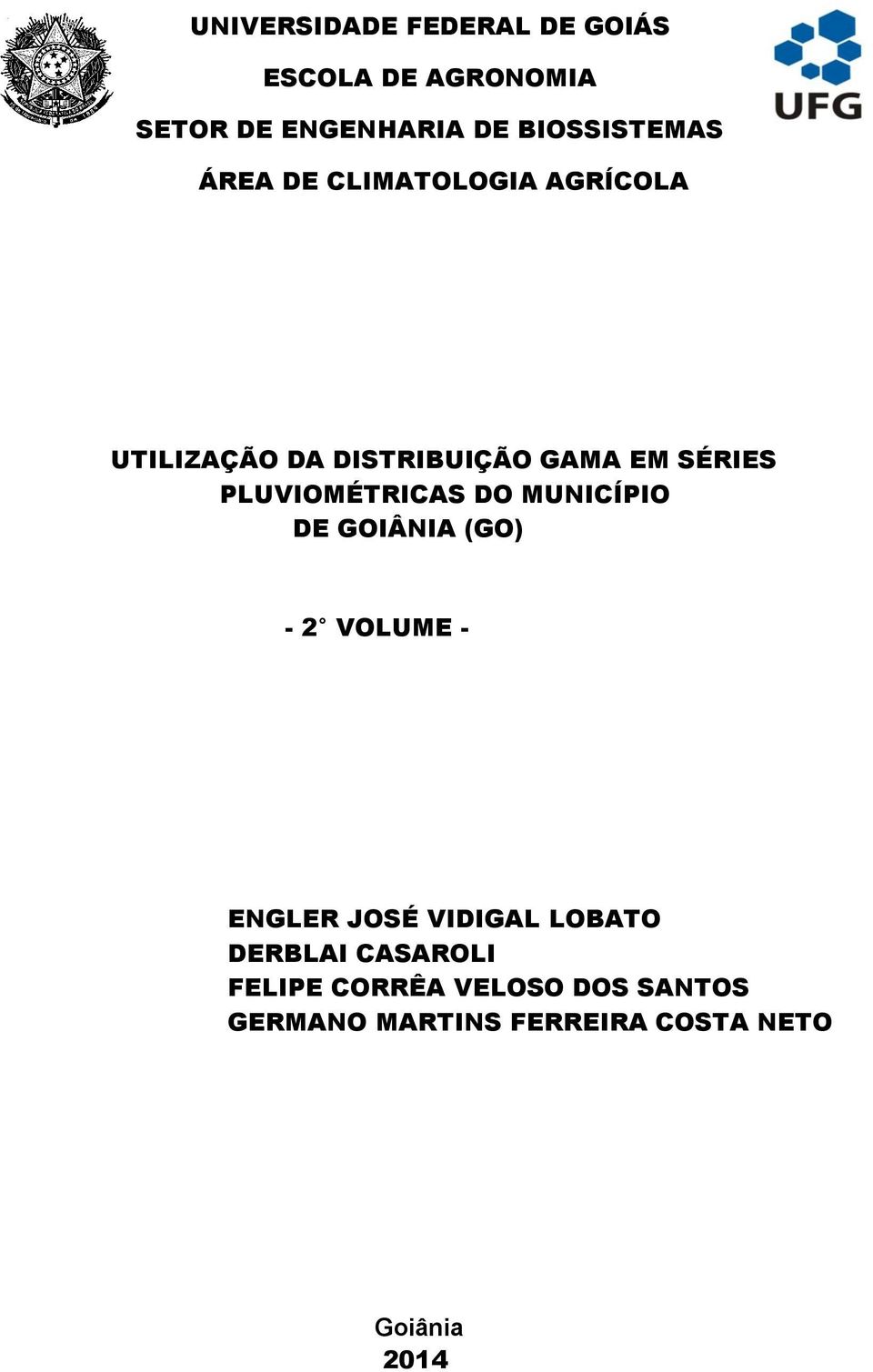 PLUVIOMÉTRICAS DO MUNICÍPIO DE GOIÂNIA (GO) - 2 VOLUME - ENGLER JOSÉ VIDIGAL LOBATO