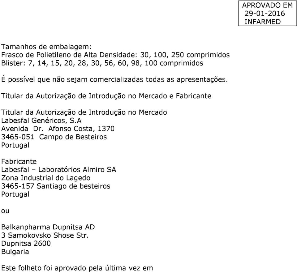Titular da Autorização de Introdução no Mercado e Fabricante Titular da Autorização de Introdução no Mercado Labesfal Genéricos, S.A Avenida Dr.