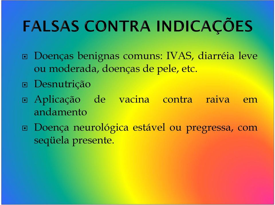 Desnutrição Aplicação de vacina contra raiva em