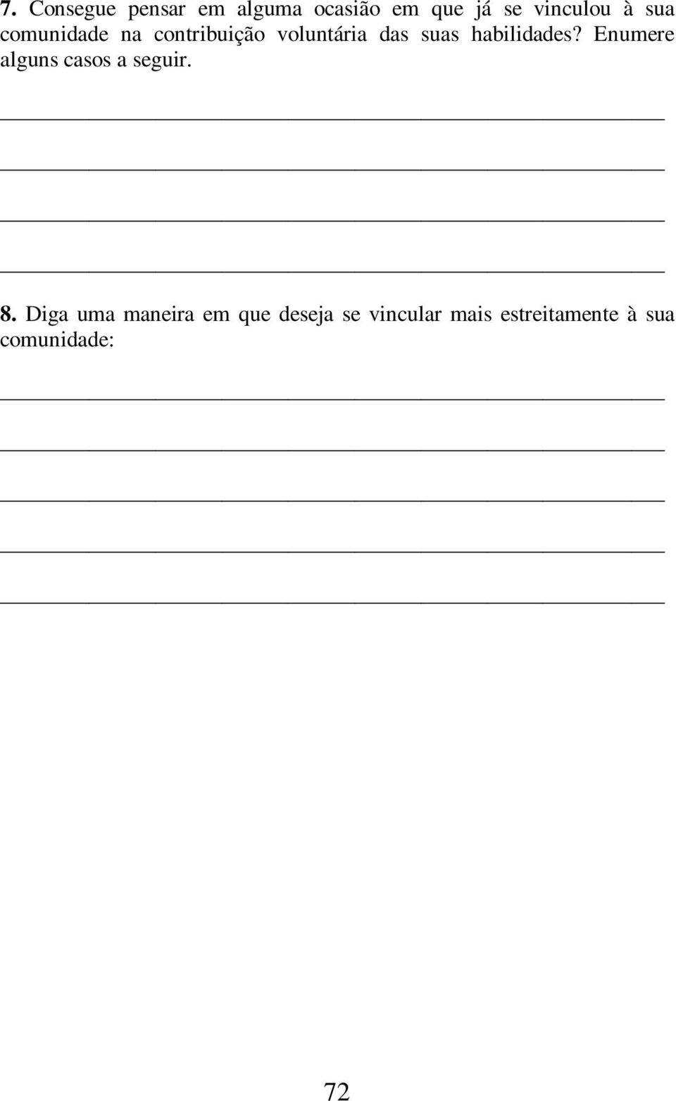 habilidades? Enumere alguns casos a seguir. 8.