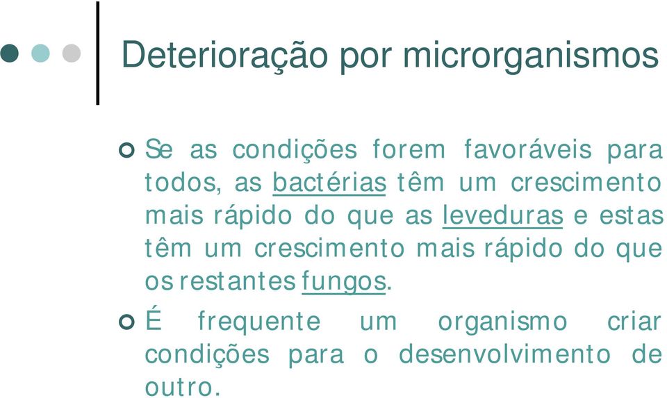 e estas têm um crescimento mais rápido do que os restantes fungos.