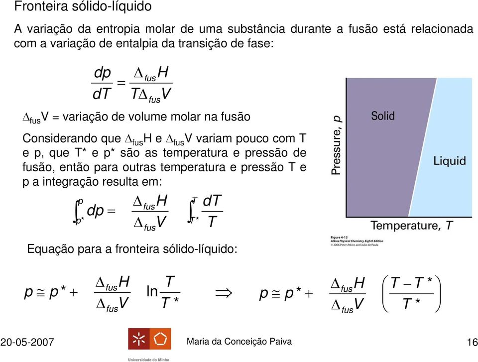 ouco com e, que e são as temeratura e ressão de fusão, então ara outras temeratura e ressão e a integração resulta em: d