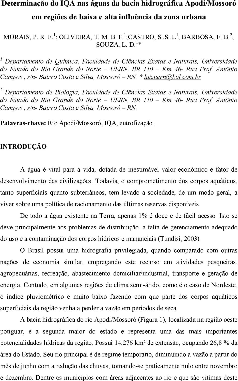 Antônio Campos, s/n- Bairro Costa e Silva, Mossoró R. * luizuern@bol.com.