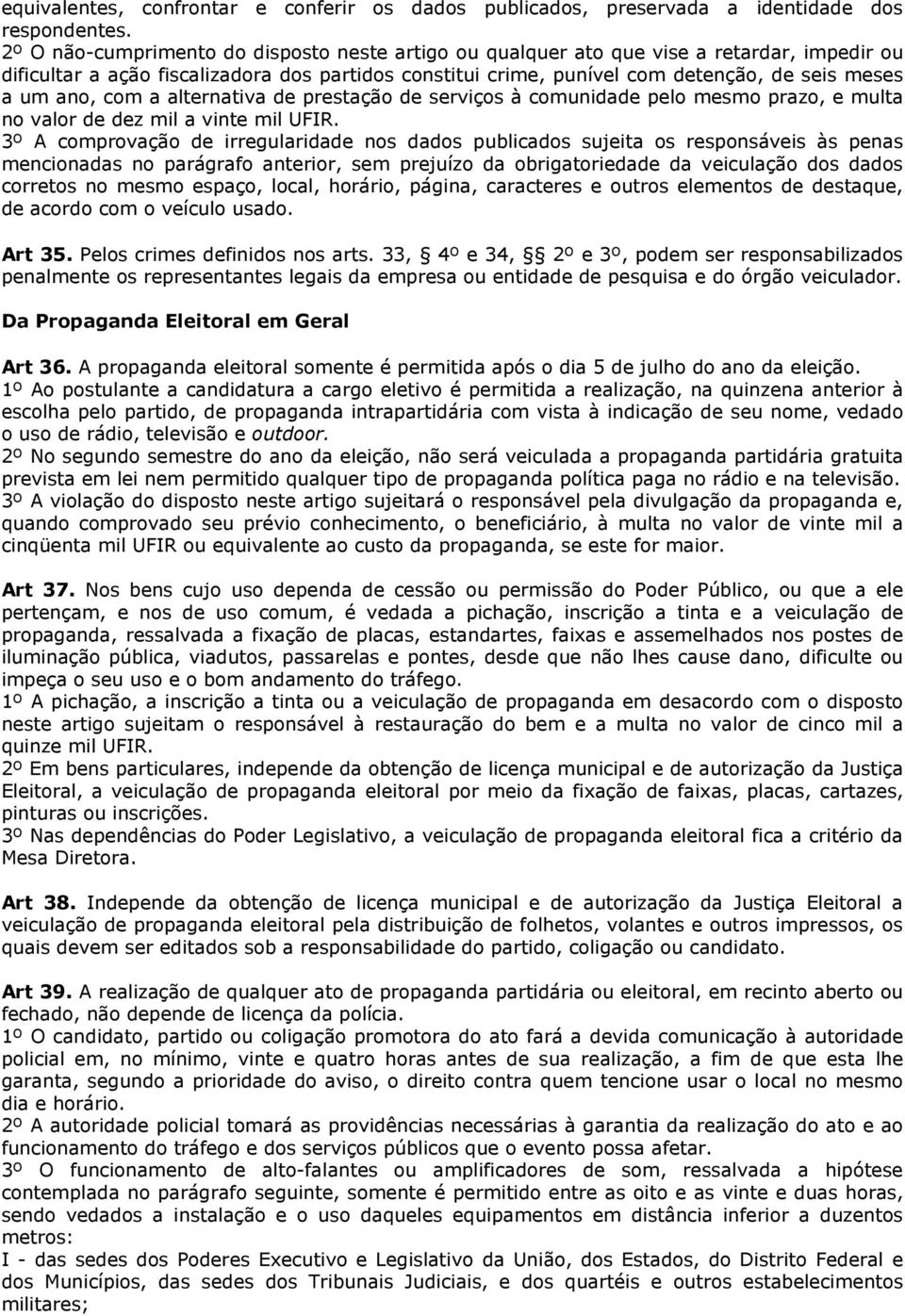 ano, com a alternativa de prestação de serviços à comunidade pelo mesmo prazo, e multa no valor de dez mil a vinte mil UFIR.