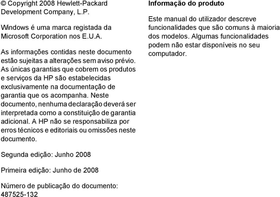 As únicas garantias que cobrem os produtos e serviços da HP são estabelecidas exclusivamente na documentação de garantia que os acompanha.