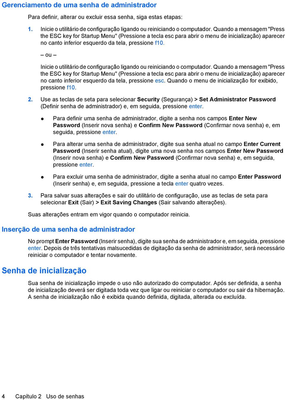 ou Inicie o utilitário de configuração ligando ou reiniciando o computador.