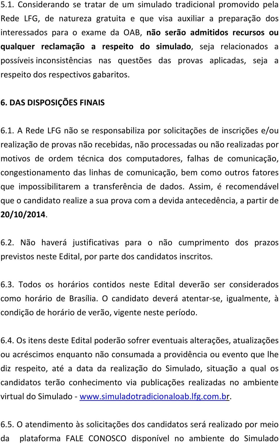 DAS DISPOSIÇÕES FINAIS 6.1.