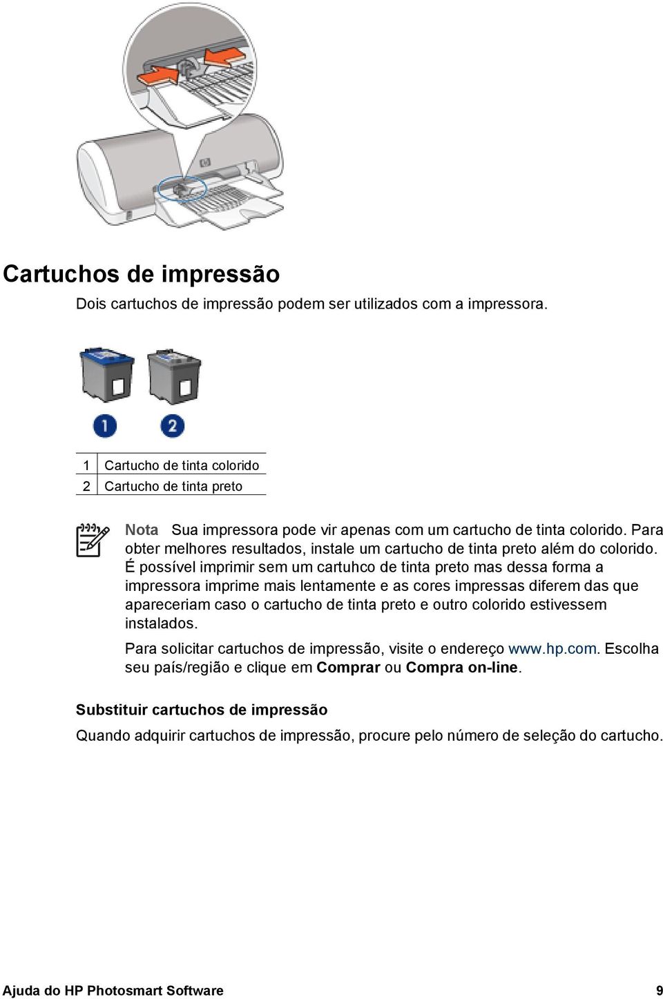 Para obter melhores resultados, instale um cartucho de tinta preto além do colorido.