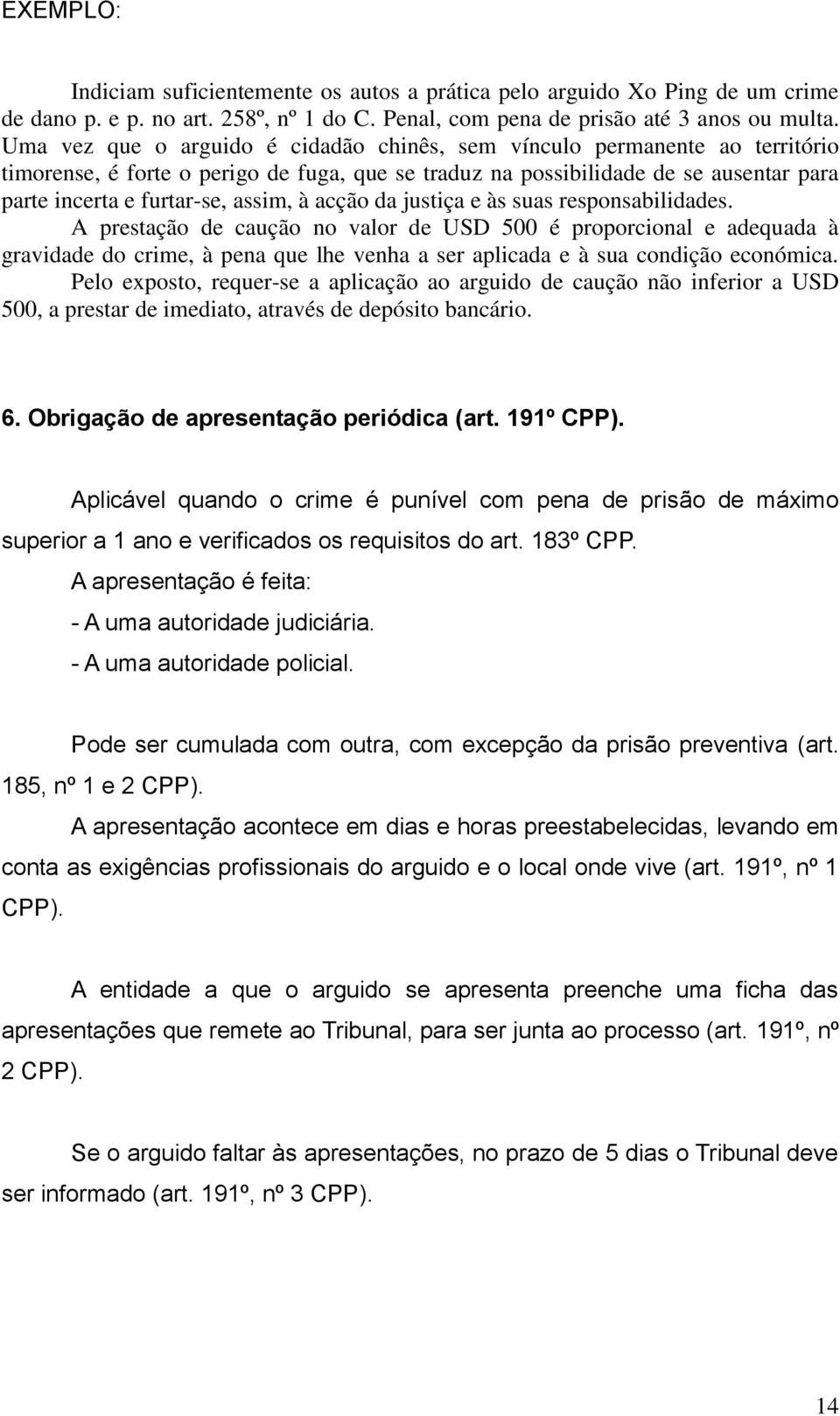 à acção da justiça e às suas responsabilidades.