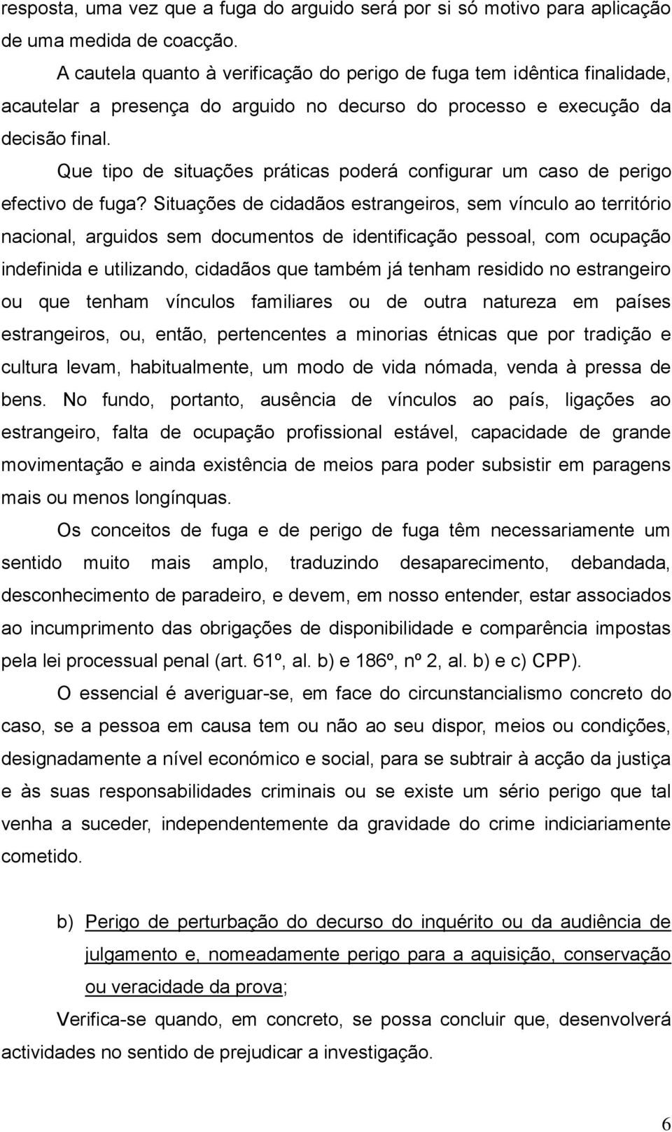 Que tipo de situações práticas poderá configurar um caso de perigo efectivo de fuga?