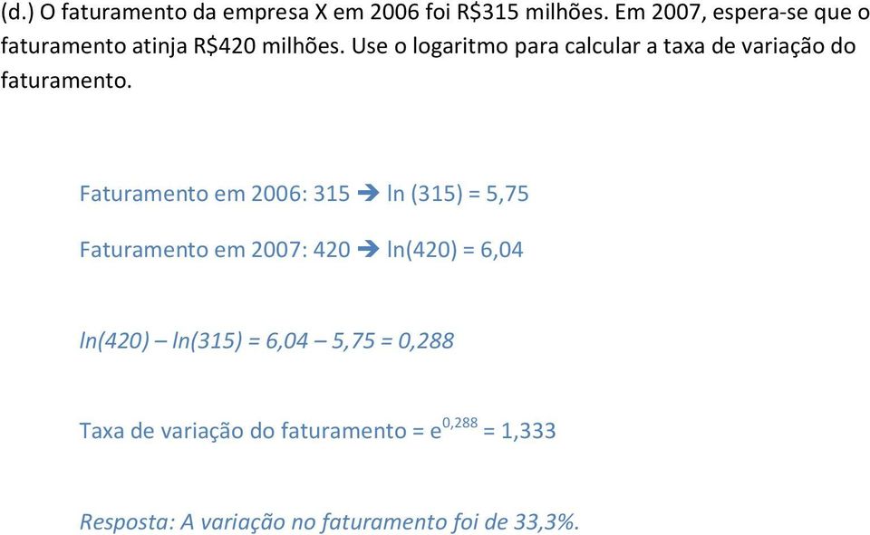 Use o logaritmo para calcular a taxa de variação do faturamento.