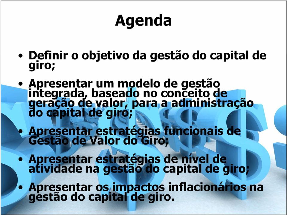 Apresentar estratégias funcionais de Gestão de Valor do Giro; Apresentar estratégias de nível