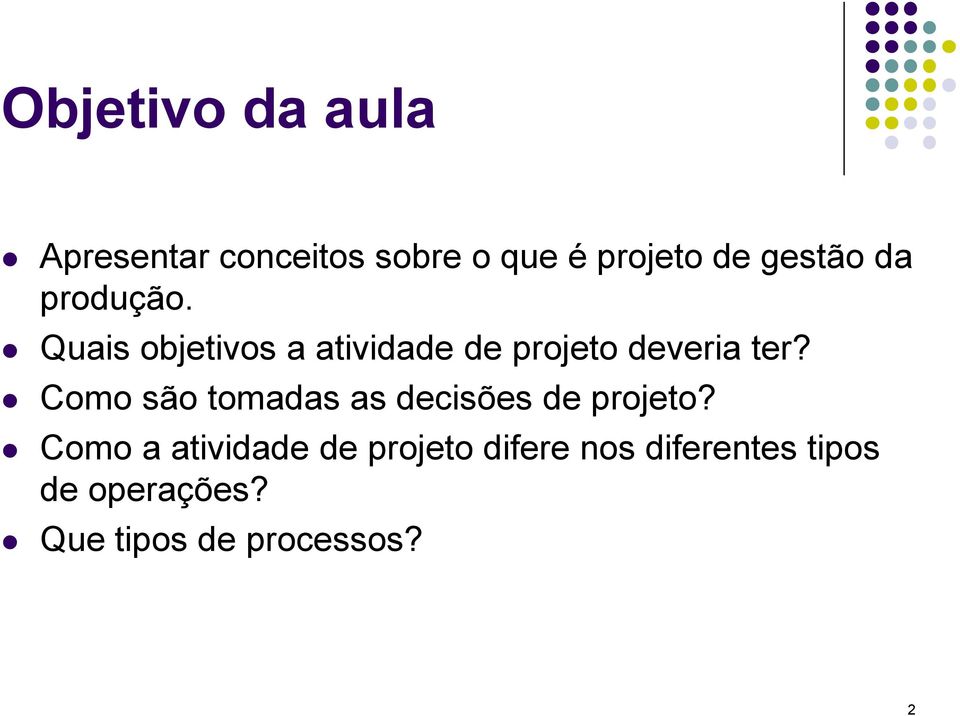 Quais objetivos a atividade de projeto deveria ter?