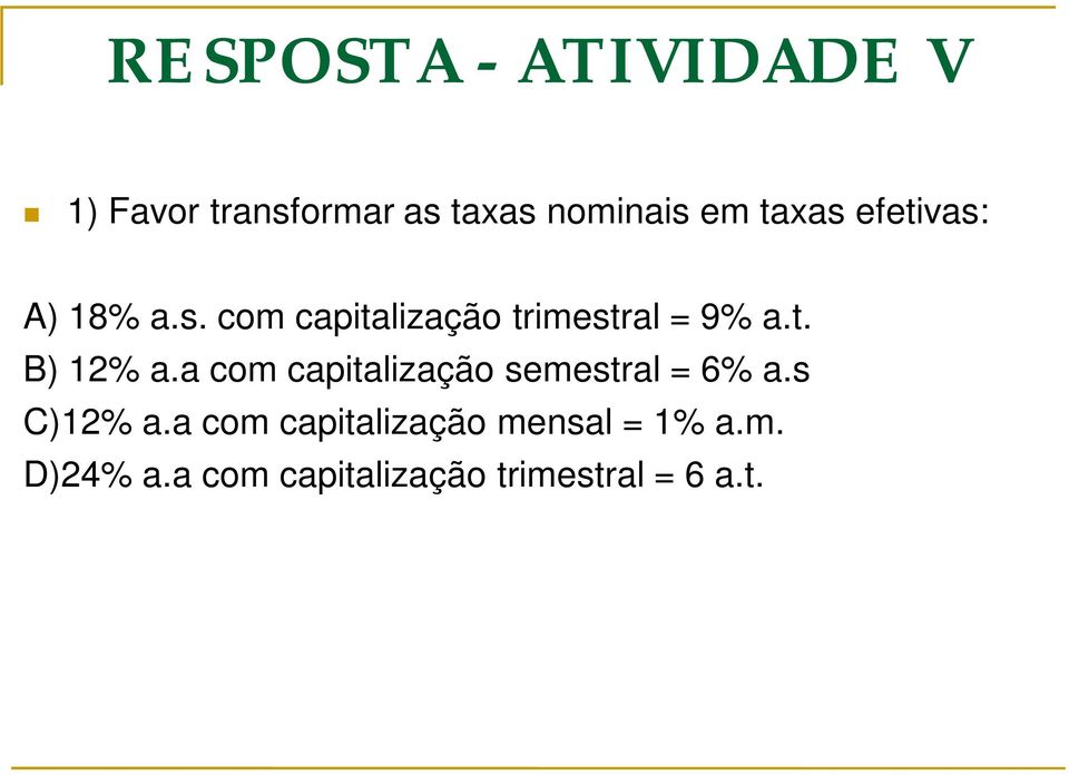 a com capitalização semestral = 6% a.s C)12% a.