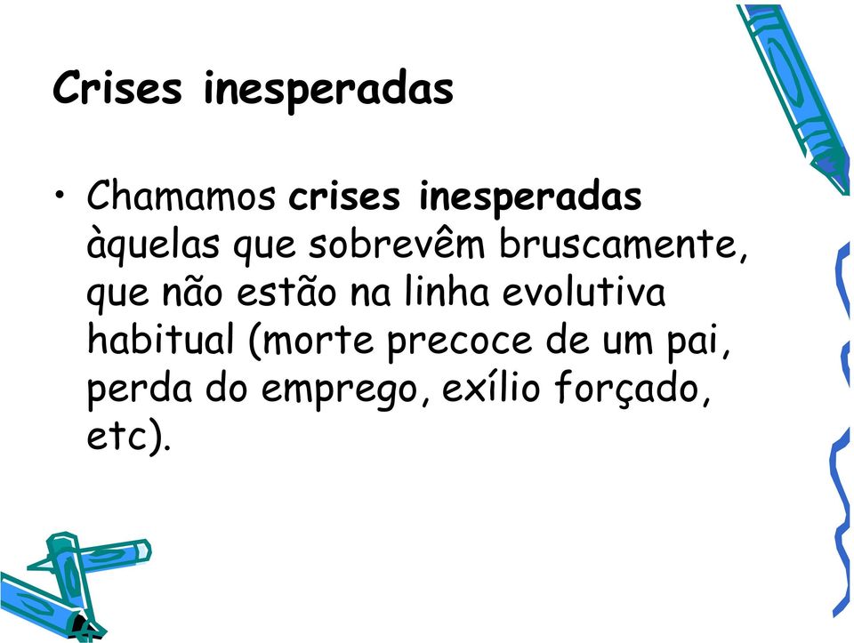 estão na linha evolutiva habitual (morte