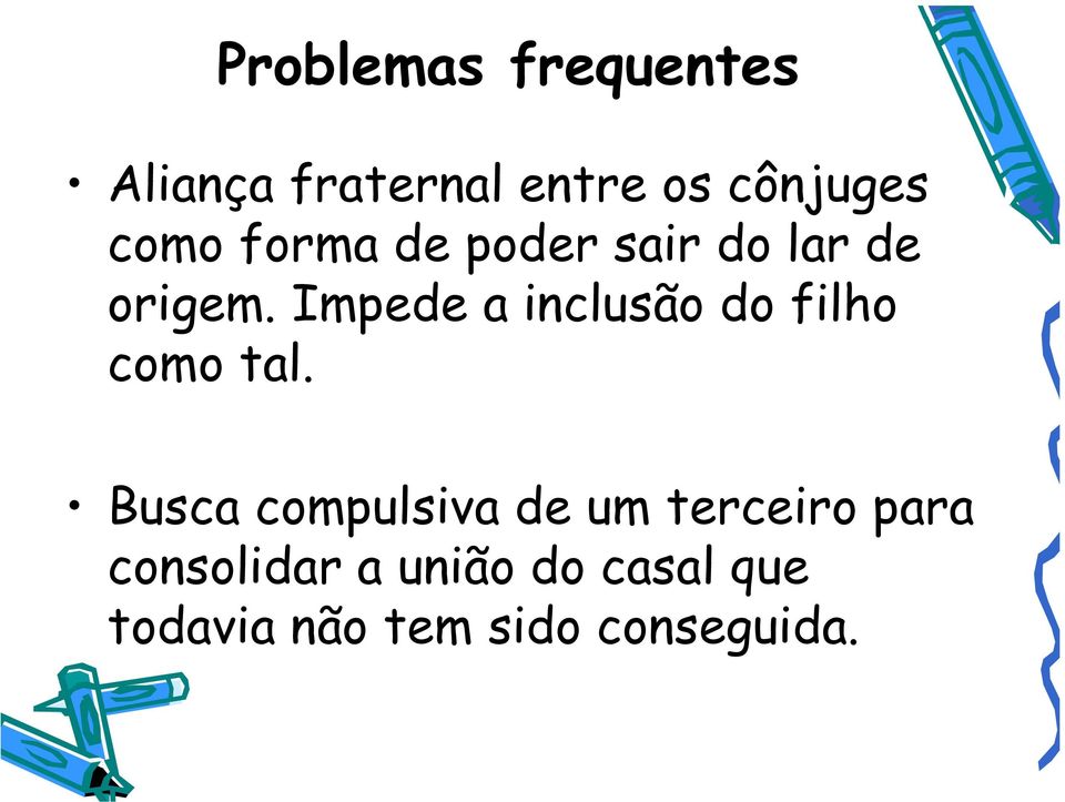 Impede a inclusão do filho como tal.